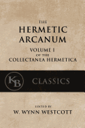 Hermetic Arcanum: The Secret Work of the Hermetic Philosophy