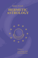 Hermetic Astrology: Vol. 1