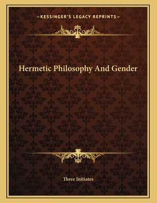Hermetic Philosophy and Gender - Three Initiates
