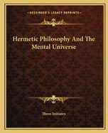 Hermetic Philosophy and the Mental Universe