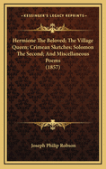 Hermione the Beloved; The Village Queen; Crimean Sketches; Solomon the Second; And Miscellaneous Poems (1857)