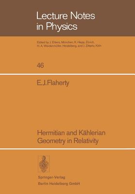 Hermitian and Khlerian Geometry in Relativity - Flaherty, Edward J