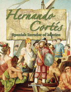 Hernando Cortes: Spanish Invader of Mexico