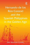 Hernando de Los Ros Coronel and the Spanish Philippines in the Golden Age