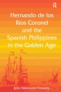 Hernando de los Ros Coronel and the Spanish Philippines in the Golden Age