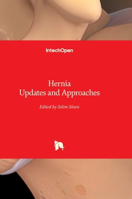 Hernia Updates and Approaches - Szen, Selim (Editor)