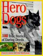 Hero Dogs: 100 True Stories of Daring Deeds