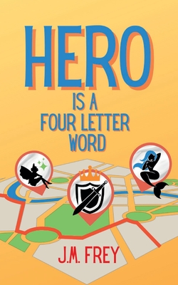 Hero is a Four Letter Word - Frey, J M