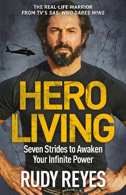 Hero Living: Seven Strides to Awaken Your Infinite Power - Reyes, Rudy