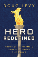 Hero Redefined: Profiles of Olympic Athletes Under the Radar