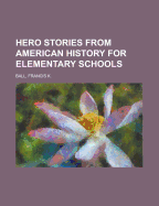 Hero Stories from American History for Elementary Schools