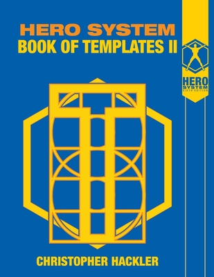 Hero System Book of Templates II - Hackler, Christopher, and Smith-Zempel, Ruben (Cover design by), and Walters, Jason (Editor)