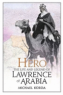 Hero: The Life & Legend of Lawrence of Arabia