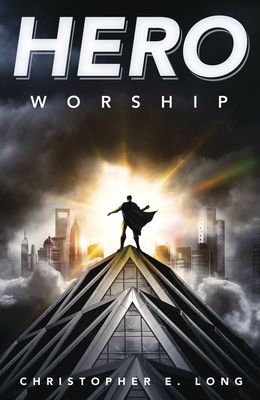 Hero Worship - Long, Christopher E