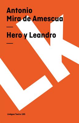 Hero y Leandro - Mira De Amescua, Antonio