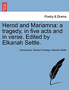 Herod and Mariamna: A Tragedy, in Five Acts and in Verse. Edited by Elkanah Settle.