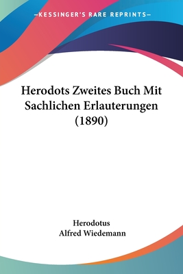 Herodots Zweites Buch Mit Sachlichen Erlauterungen (1890) - Herodotus, and Wiedemann, Alfred (Editor)