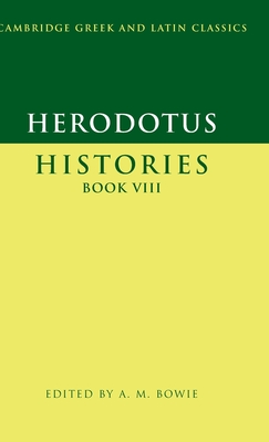 Herodotus: Histories Book VIII - Herodotus, and Bowie, A. M. (Editor)