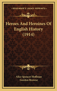 Heroes and Heroines of English History (1914)