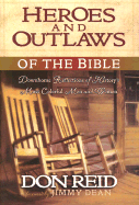 Heroes and Outlaws of the Bible: Down-Home Reflections of History's Most Colorful Men and Women