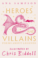 Heroes and Villains: Poems About Legends