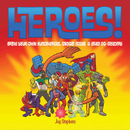 Heroes!: Draw Your Own Superheroes, Gadget Geeks & Other Do-Gooders