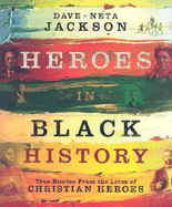 Heroes in Black History: True Stories from the Lives of Christian Heroes