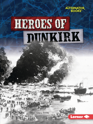 Heroes of Dunkirk - Owens, Lisa L