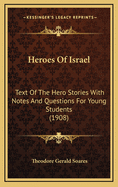 Heroes of Israel; Text of the Hero Stories with Notes and Questions for Young Students
