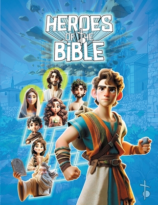 Heroes of the Bible: Illustrated Tales of Courage and Faith for Kids and Young Readers - Engaging Bible Stories to Inspire the gen Z" - Art Creations, Gospa