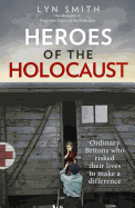 Heroes of the Holocaust Ordinary Britons who risked their lives t