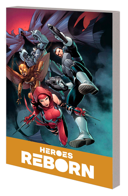 Heroes Reborn: America's Mightiest Heroes Companion Vol. 2 - Sacks, Ethan, and Seeley, Tim, and Grist, Paul