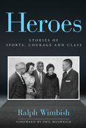 Heroes: Stories of Sports, Courage and Class