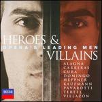Heroes & Villains: Opera's Leading Men