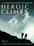 Heroic Climbs: A Celebration of World Mountaineering - Bonington, Chris, Sir