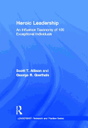 Heroic Leadership: An Influence Taxonomy of 100 Exceptional Individuals