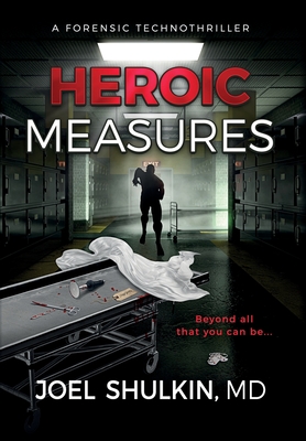 Heroic Measures: A forensic technothriller - Shulkin, Joel, and Simmons, Abigail (Cover design by)