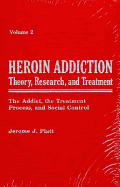 Heroin Addiction: Theory, Research, and Treatment - Platt, Jerome J, Mr.