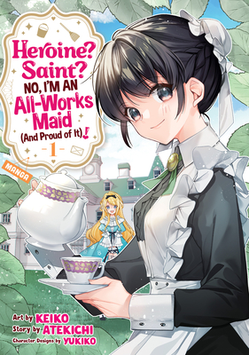 Heroine? Saint? No, I'm an All-Works Maid (and Proud of It)! (Manga) Vol. 1 - Atekichi, and Yukiko (Contributions by)