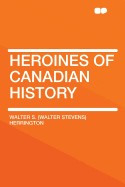 Heroines of Canadian History