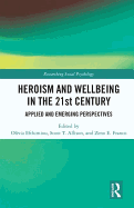 Heroism and Wellbeing in the 21st Century: Applied and Emerging Perspectives