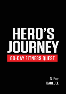 Hero's Journey 60 Day Fitness Quest: Take part in a journey of self-discovery, changing yourself physically and mentally along the way