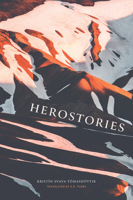 Herostories - Tomasdottr, Kristn Svava, and Thors, Kb (Translated by)
