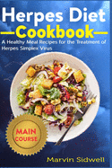 Herpes Diet Cookbook: A Healthy Meal Recipes for the Treatment of Herpes Simplex Virus