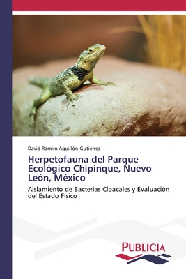 Herpetofauna del Parque Ecol?gico Chipinque, Nuevo Le?n, M?xico - Aguill?n-Guti?rrez, David Ramiro