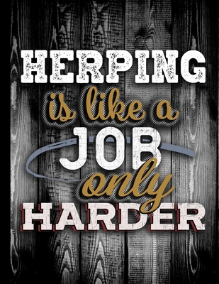 Herping Is Like A Job Only Harder: Personalised Gift for Coworker Friend Customized Hobby Lover Gifts Planner Daily Weekly Monthly Undated Calendar Organizer Journal - Robustcreative, and Herping Journals