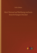 Herr Wenzel auf Rehberg und sein Knecht Kaspar Dinckel