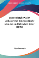 Herrenkirche Oder Volkskirche? Eine Estnische Stimme Im Baltischen Chor (1899)
