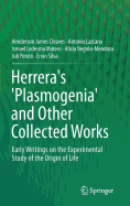 Herrera's 'Plasmogenia' and Other Collected Works: Early Writings on the Experimental Study of the Origin of Life