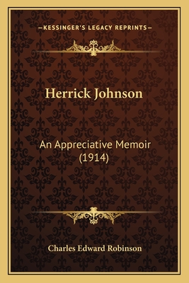 Herrick Johnson: An Appreciative Memoir (1914) - Robinson, Charles Edward